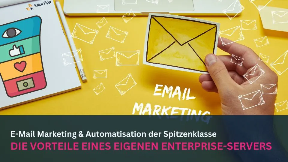 E-Mail Marketing & Automatisation der Spitzenklasse - Vorteile KlickTipp Enterprise-Server